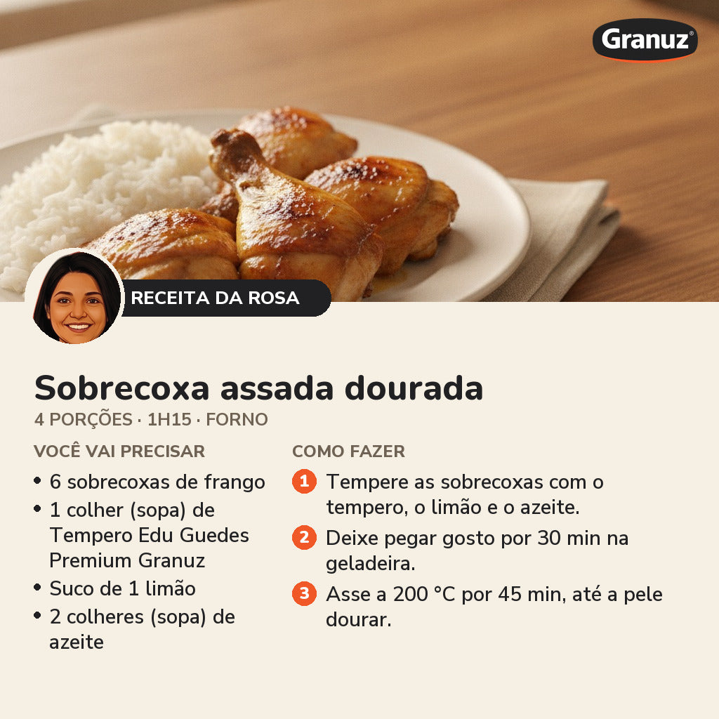 Receita da Rosa: Sobrecoxa assada dourada (Tempero Edu Guedes Premium Granuz)